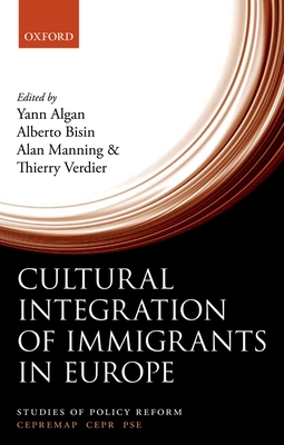 Cultural Integration of Immigrants in Europe - Algan, Yann (Editor), and Bisin, Alberto (Editor), and Manning, Alan (Editor)