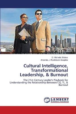 Cultural Intelligence, Transformational Leadership, & Burnout - Stokes, D Michelle, and Rockinson-Szapkiw, Amanda J