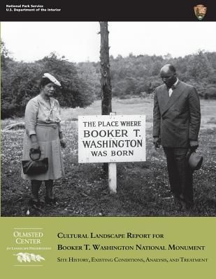 Cultural Landscape Report for Booker T. Washington National Monument: Site History, Existing Conditions, Analysis, and Treatment - Nowak, Lisa (Editor), and Foulds, H Eliot (Editor), and Troutman, Phillip D (Editor)