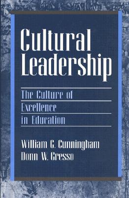 Cultural Leadership: The Culture of Excellence in Education - Cunningham, William G, Ph.D., and Gresso, Donn W