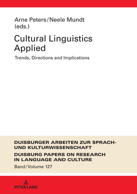 Cultural Linguistics Applied: Trends, Directions and Implications - Polzenhagen, Frank, and Peters, Arne (Editor), and Mundt, Neele (Editor)