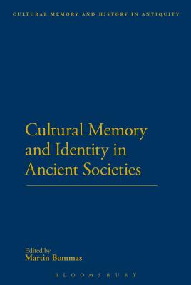 Cultural Memory and Identity in Ancient Societies - Bommas, Martin, Dr. (Editor)