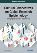 Cultural Perspectives on Global Research Epistemology: Emerging Research and Opportunities