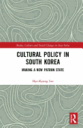 Cultural Policy in South Korea: Making a New Patron State