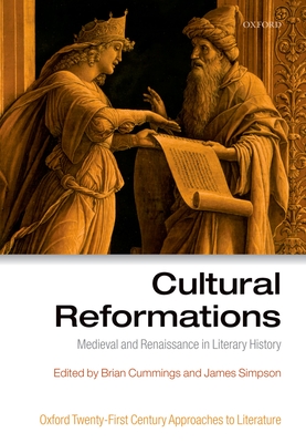 Cultural Reformations: Medieval and Renaissance in Literary History - Cummings, Brian (Editor), and Simpson, James (Editor)