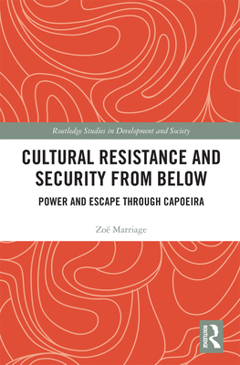 Cultural Resistance and Security from Below: Power and Escape through Capoeira - Marriage, Zo