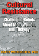 Cultural Resistance: Challenging Beliefs about Men, Women, and Therapy