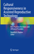 Cultural Responsiveness in Assisted Reproductive Technology: Best Practices for Clinics and Affiliated Providers