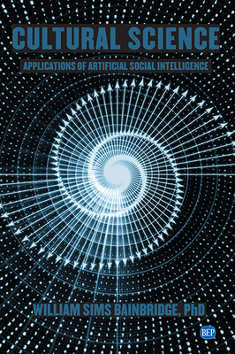 Cultural Science: Applications of Artificial Social Intelligence - Bainbridge, William Sims