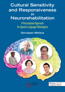 Cultural Sensitivity and Responsiveness in Neurorehabilitation: A Personalized Approach for Speech-Language Pathologists