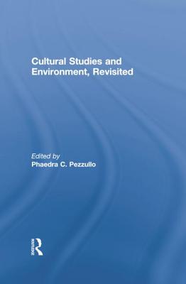 Cultural Studies and Environment, Revisited - Pezzullo, Phaedra C (Editor)