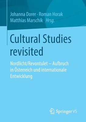 Cultural Studies Revisited: Nordlicht/Revontulet - Aufbruch in ?sterreich Und Internationale Entwicklung - Dorer, Johanna (Editor), and Horak, Roman (Editor), and Marschik, Matthias (Editor)