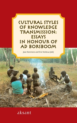 Cultural Styles of Knowledge Transmission: Essays in Honour of AD Borsboom - Kommers, and Venbrux, Eric