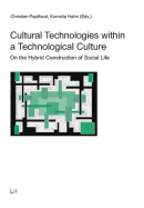Cultural Technologies Within a Technological Culture: On the Hybrid Construction of Social Life Volume 11