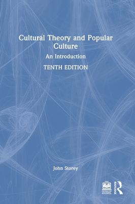 Cultural Theory and Popular Culture: An Introduction - Storey, John