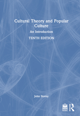 Cultural Theory and Popular Culture: An Introduction - Storey, John