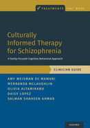 Culturally Informed Therapy for Schizophrenia: A Family-Focused Cognitive Behavioral Approach Clinician Guide