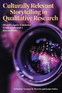 Culturally Relevant Storytelling in Qualitative Research: Diversity, Equity, and Inclusion Examined Through a Research Lens