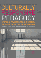 Culturally Responsive Pedagogy: Working towards Decolonization, Indigeneity and Interculturalism