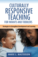 Culturally Responsive Teaching for Infants and Toddlers: Strategies to Strengthen Development and Learning