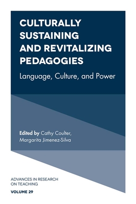 Culturally Sustaining and Revitalizing Pedagogies: Language, Culture, and Power - Coulter, Cathy (Editor), and Jimenez-Silva, Margarita (Editor)