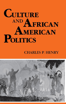 Culture and African American Politics - Henry, Charles P