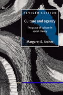 Culture and Agency: The Place of Culture in Social Theory