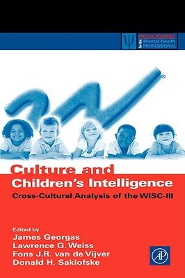 Culture and Children's Intelligence: Cross-Cultural Analysis of the Wisc-III - Georgas, James (Editor), and Weiss, Lawrence G (Editor), and Van de Vijver, Fons J R (Editor)