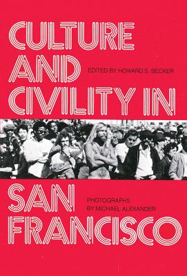 Culture and Civility in San Francisco - Becker, Howard S