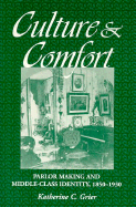 Culture and Comfort: Parlor Making and Middle-Class Identity, 1850-1930