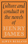 Culture and Conduct in the Novels of Henry James