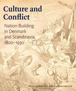 Culture and Conflict: Nation-Building in Denmark and Scandinavia 1800-1930