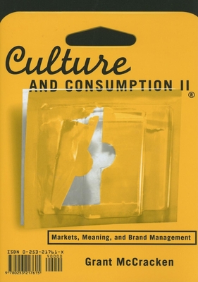 Culture and Consumption II: Markets, Meaning, and Brand Management - McCracken, Grant David