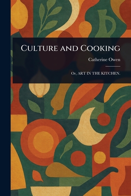 Culture and Cooking - Owen, Catherine