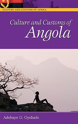 Culture and Customs of Angola - Oyebade, Adebayo O