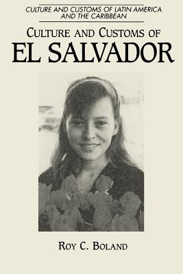 Culture and Customs of El Salvador - Boland, Roy C