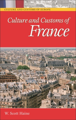 Culture and Customs of France - Haine, W Scott