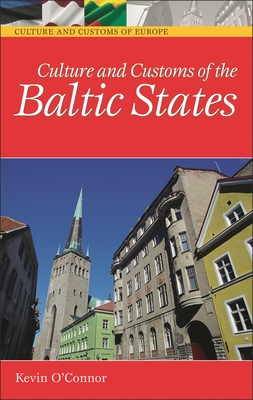 Culture and Customs of the Baltic States - Ph D, Kevin C O'Connor