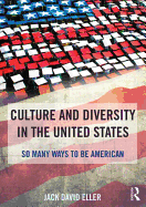 Culture and Diversity in the United States: So Many Ways to Be American