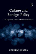 Culture and Foreign Policy: The Neglected Factor in International Relations