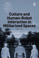 Culture and Human-Robot Interaction in Militarized Spaces: A War Story