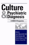 Culture and Psychiatric Diagnosis: A Dsm-IV (R) Perspective - Mezzich, Juan E, PhD, MD (Editor), and Parron, Delores L, Dr., Ph.D. (Editor), and Kleinman, Arthur, Professor (Editor)
