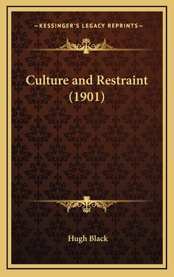 Culture and Restraint (1901) - Black, Hugh B