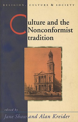 Culture and the Nonconformist Tradition - Shaw, Jane (Editor), and Kreider, Alan (Editor)