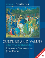 Culture and Values: A Survey of the Humanities, Volume I (Chapters 1-11 with Readings, Cuecat Version) - Cunningham, Lawrence, Dr., and Reich, John J