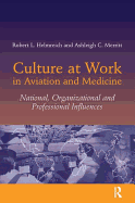 Culture at Work in Aviation and Medicine: National, Organizational and Professional Influences