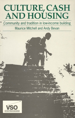 Culture, Cash and Housing: Community and Tradition in Low-Income Building - Mitchell, Maurice, and Bevan, Andy