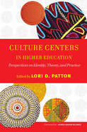 Culture Centers in Higher Education: Perspectives on Identity, Theory, and Practice