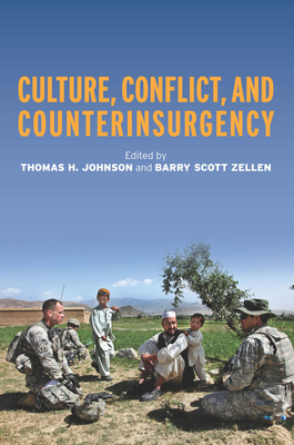 Culture, Conflict, and Counterinsurgency - Johnson, Thomas H (Editor), and Zellen, Barry (Editor)