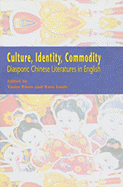 Culture, Identity, Commodity: Diasporic Chinese Literatures in English